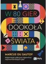 W 80 gier dookoła świata. Matematyk odkrywa tajemnice najznamienitszych gier