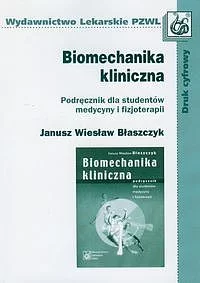 Biomechanika kliniczna. Podręcznik dla studentów medycyny i fizjoterapii
