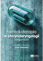 Farmakoterapia w otorynolaryngologii. Kompendium