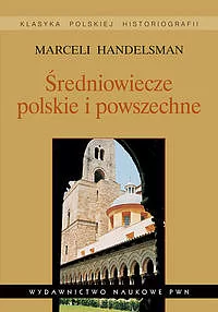 Średniowiecze polskie i powszechne. Wybór pism.