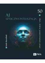 50 idei, które powinieneś znać. AI Sztuczna inteligencja