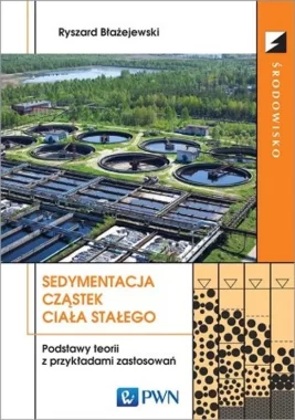 Sedymentacja cząstek ciała stałego Podstawy teorii z przykładami zastosowań