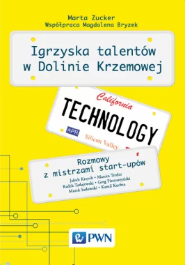 Igrzyska Talentów w Dolinie Krzemowej. Rozmowy z mistrzami start-upów
