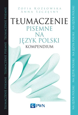 Tłumaczenie pisemne na język polski. Kompendium