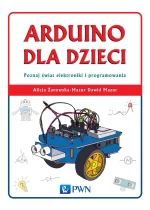 Arduino dla dzieci. Poznaj świat elektroniki i programowania