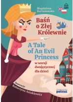 Baśń o Złej Królewnie. A Tale of An Evil Princess w wersji dwujęzycznej dla dzieci Outlet