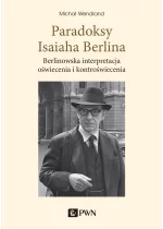 Paradoksy Isaiaha Berlina. Berlinowska interpretacja oświecenia i kontroświecenia