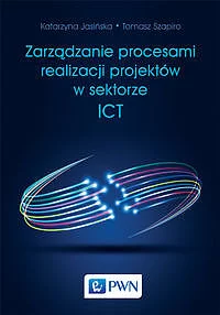 Zarządzanie procesami realizacji projektów w sektorze ICT