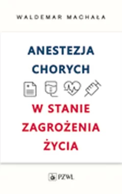Anestezja chorych w stanach zagrożenia życia