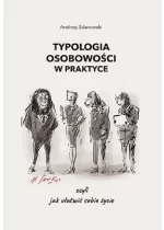 Typologia osobowości w praktyce, czyli jak ułatwić sobie życie