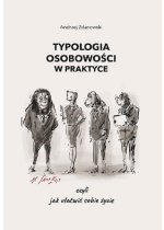 Typologia osobowości w praktyce, czyli jak ułatwić sobie życie