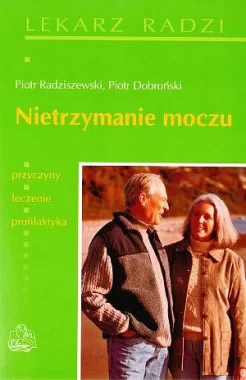 Nietrzymanie moczu. Przyczyny, leczenie, profilaktyka