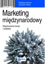 Marketing międzynarodowy. Współczesne trendy i praktyka