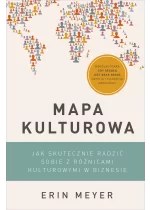 Mapa kulturowa. Jak skutecznie radzić sobie z różnicami kulturowymi w biznesie