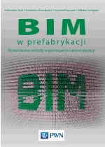 BIM w prefabrykacji. Nowoczesne metody wspomagania i automatyzacji