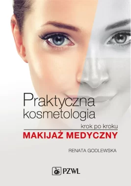 Praktyczna kosmetologia krok po kroku. Makijaż medyczny