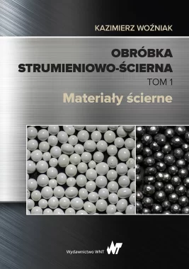 Obróbka strumieniowo-ścierna. Tom I