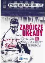 Zabójcze układy. Służby PRL i międzynarodowy terroryzm