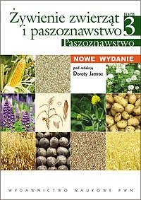Żywienie zwierząt i paszoznawstwo. Tom 3 Paszoznawstwo