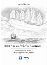 Austriacka Szkoła Ekonomii Jak może pomóc wyjaśnić stagnację gospodarki Japonii