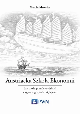 Austriacka Szkoła Ekonomii Jak może pomóc wyjaśnić stagnację gospodarki Japonii