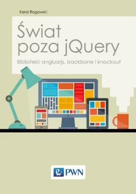 Świat poza jQuery. Biblioteki: angluarjs, backbone i knockout.