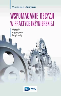 Wspomaganie decyzji w praktyce inżynierskiej.