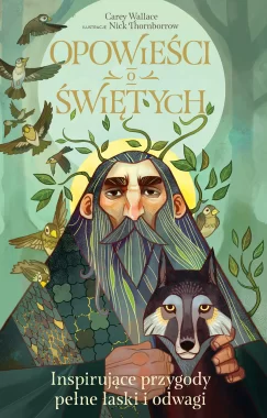 Opowieści o świętych. Inspirujące przygody pełne łaski i odwagi/Nowa Baśń/