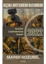 Kijów-Czernihów-Sumy 2022: Klęska rosyjskiego Blitzkriegu