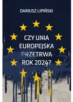 Czy Unia Europejska przetrwa rok 2024?”