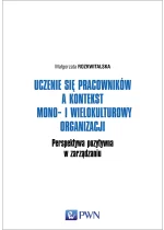 Uczenie się pracowników a kontekst mono- i wielokulturowy organizacji. Perspektywa pozytywna w zarządzaniu