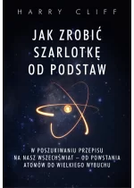 Jak zrobić szarlotkę od podstaw. W poszukiwaniu przepisu na nasz Wszechświat – od powstania atomów do Wielkiego Wybuchu
