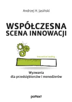 Współczesna scena innowacji. Wyzwania dla przedsiębiorców i menedżerów