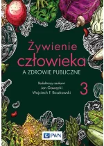 Żywienie człowieka a zdrowie publiczne Tom 3