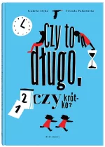 Czy to długo, czy krótko