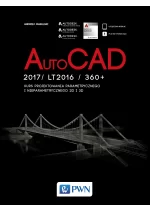 AutoCad 2017 / LT2017 / 360 + . Kurs projektowania parametrycznego i nieparametrycznego 2D i 3D