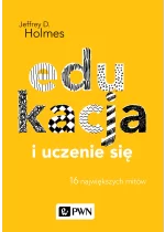 Edukacja i uczenie się. 16 największych mitów