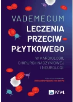 Vademecum leczenia przeciwpłytkowego w kardiologii, chirurgii naczyniowej i neurologii