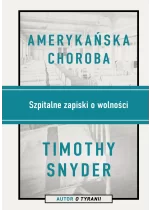 Amerykańska choroba. Szpitalne zapiski o wolności