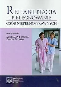 Rehabilitacja i pielęgnowanie osób niepełnosprawnych