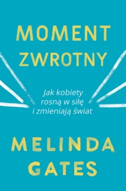Moment zwrotny. Jak kobiety rosną w siłę i zmieniają świat Outlet