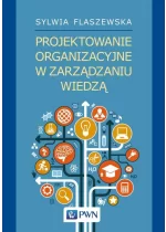 Projektowanie organizacyjne w zarządzaniu wiedzą