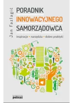 Poradnik Innowacyjnego samorządowca. Inspiracje, narzędzia, dobre praktyki