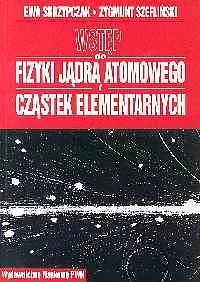 Wstęp do fizyki jądra atomowego, cząstek elementarnych. Wykłady