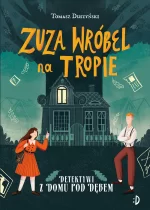 Detektywi z Domu pod Dębem. Zuza Wróbel na tropie, tom 1 Outlet