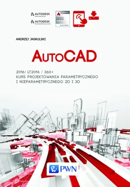 AutoCAD 2016/LT2016/360+ Kurs projektowania parametrycznego i nieparametrycznego 2D i 3D