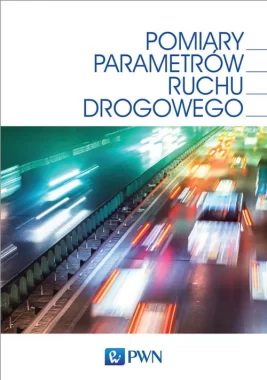 Pomiary parametrów ruchu drogowego. Technologia, projektowanie, eksploatacje
