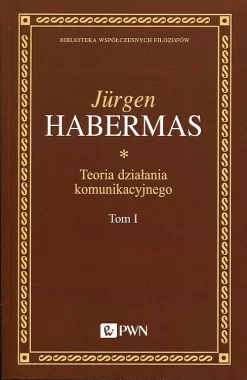 Teoria działania komunikacyjnego. Tom 1