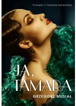 Ja, Tamara Powieść o Tamarze Łempickiej / OM / 