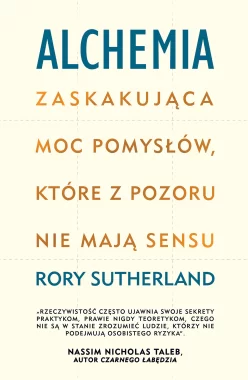 Alchemia Zaskakująca moc pomysłów, które pozornie nie mają sensu